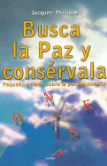 Busca La Paz y Conservala - Philippe, Jacques, Rev.