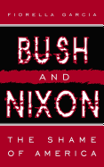 Bush and Nixon: The Shame of America