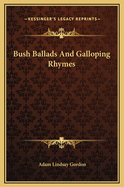 Bush Ballads and Galloping Rhymes