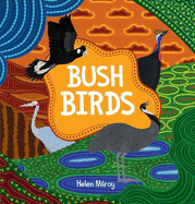 Bush Birds: A First Nations picture book of Australian bush birds