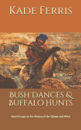 Bush Dances & Buffalo Hunts: Short Essays on the History of the Ojibwe and Mtis