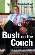 Bush on the Couch: Inside the Mind of the U. S. President