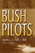 Bush Pilots: Legends of the Old and Bold