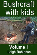 Bushcraft with Kids: Volume 1