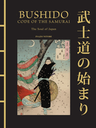 Bushido: The Soul of Japan: The Code of the Samurai