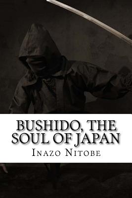 Bushido, the Soul of Japan - Nitobe, Inazo