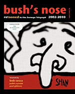 Bush's Nose: Retooned In The Durango Telegraph, 2002-2010