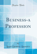 Business-A Profession (Classic Reprint)
