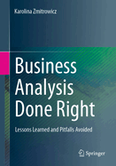 Business Analysis Done Right: Lessons Learned and Pitfalls Avoided