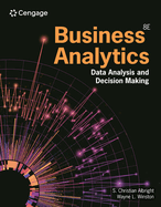 Business Analytics: Data Analysis & Decision Making, Loose-Leaf Version