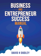 Business and Entrepreneur Success Manual