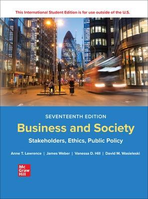 Business and Society: Stakeholders Ethics Public Policy ISE - Lawrence, Anne, and Weber, James