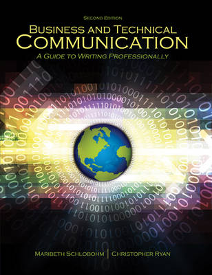 Business and Technical Communication: A Guide to Writing Professionally - Schlobohm, Maribeth