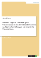 Business Angel vs. Venture Capital. Unterschiede in den Investmentprozessen und deren Auswirkungen auf investierte Unternehmen