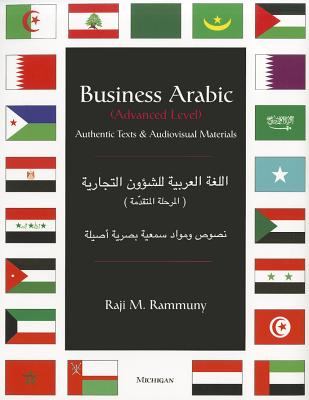 Business Arabic, Advanced Level: Authentic Texts and Audiovisual Materials - Rammuny, Raji M