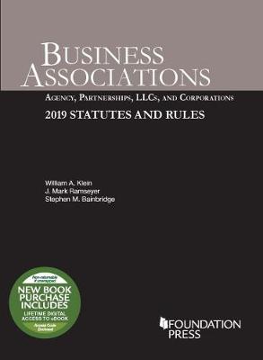 Business Associations: Agency, Partnerships, LLCs, and Corporations, 2019 Statutes and Rules - Klein, William A., and Ramseyer, J. Mark, and Bainbridge, Stephen M.
