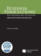 Business Associations: Agency, Partnerships, LLCs, and Corporations, 2024 Statutes and Rules