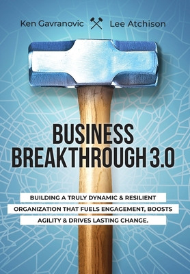 Business Breakthrough 3.0 - Atchison, Lee, and Gavranovic, Ken