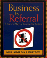 Business by Referral: Painless Ways to Generate New Business