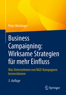 Business Campaigning: Wirksame Strategien fr mehr Einfluss: Was Unternehmen von NGO-Kampagnen lernen knnen