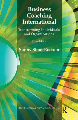 Business Coaching International: Transforming Individuals and Organizations - Stout-Rostron, Sunny