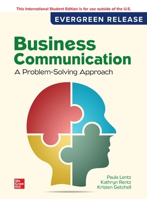 Business Communication: A Problem-Solving Approach: 2024 Release ISE - Lentz, Paula, and Rentz, Kathryn, and Getchell, Kristen