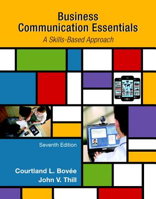 Business Communication Essentials - Bovee, Courtland, and Thill, John