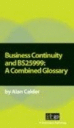 Business Continuity and BS25999: A Combined Glossary