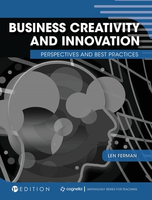 Business Creativity and Innovation: Perspectives and Best Practices - Ferman, Len