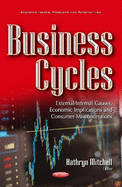 Business Cycles: External/Internal Causes, Economic Implications and Consumer Misconceptions