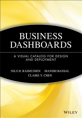 Business Dashboards: A Visual Catalog for Design and Deployment - Rasmussen, Nils H, and Bansal, Manish, and Chen, Claire Y
