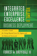 Business Deployment Vol. II: A Leaders' Guide for Going Beyond Lean Six Sigma and the Balanced Scorecard