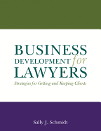 Business Development for Lawyers: Strategies for Getting and Keeping Clients