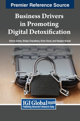 Business Drivers in Promoting Digital Detoxification - Grima, Simon (Editor), and Chaudhary, Shilpa (Editor), and Sood, Kiran (Editor)