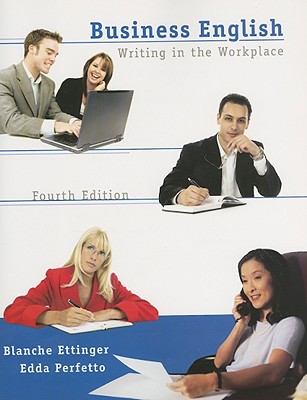 Business English: Writing in the Workplace - Ettinger, Blanche, and Perfetto, Edda L