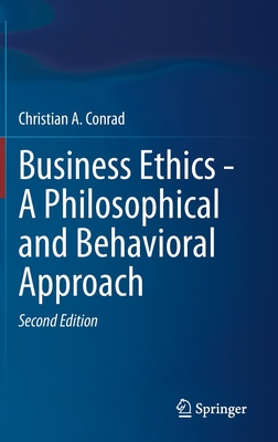 Business Ethics - A Philosophical and Behavioral Approach - Conrad, Christian A., and Webb, Danica (Translated by)