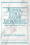 Business, Ethics, and the Environment: Imagining a Sustainable Future