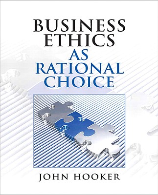 Business Ethics as Rational Choice - Hooker, John, Dr.