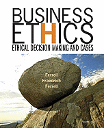Business Ethics: Ethical Decision Making and Cases