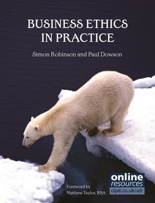 Business Ethics in Practice - Robinson, Simon, and Dowson, Paul