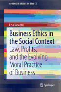 Business Ethics in the Social Context: Law, Profits, and the Evolving Moral Practice of Business