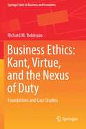 Business Ethics: Kant, Virtue, and the Nexus of Duty: Foundations and Case Studies