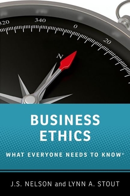 Business Ethics: What Everyone Needs to Know - Nelson, J S, and A Stout, Lynn