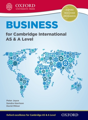 Business for Cambridge International AS & A Level (First Edition) - Joyce, Peter, and Harrison, Sandra, and Milner, Dave