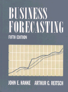 Business Forecasting - Hanke, John E, and Reitsch, Arthur G