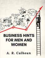 Business Hints for Men and Women: Basic Laws and Rules for Success in Business