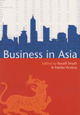 Business in Asia - Smyth, Russell (Editor), and Vicziany, Marika (Editor)