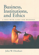 Business, Institutions, and Ethics: A Text with Cases and Readings