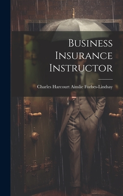 Business Insurance Instructor - Forbes-Lindsay, Charles Harcourt Ains