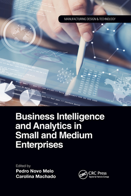 Business Intelligence and Analytics in Small and Medium Enterprises - Melo, Pedro Novo (Editor), and Machado, Carolina (Editor)